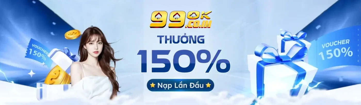 Trang chủ banner thưởng 150% nạp lần đầu 99ok